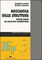 Meccanica delle strutture. Sistemi rigidi ad elasticità concentrata di Angelo Luongo, Achille Paolone edito da CEA