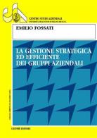La gestione strategica ed efficiente dei gruppi aziendali di Emilio Fossati edito da Giuffrè