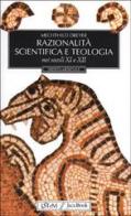 Razionalità scientifica e teologia nei secoli XI e XII di Mechthild Dreyer edito da Jaca Book