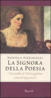 La signora della poesia. Vita e passioni di Veronica Gambara, artista del Rinascimento di Daniela Pizzagalli edito da Rizzoli