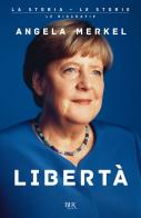 Libertà di Angela Merkel edito da Rizzoli