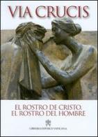 El Rostro de Cristo, el rostro del hombre. Via crucis 2014 di Giancarlo Maria Bregantini edito da Libreria Editrice Vaticana