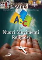 ABC dei nuovi movimenti religiosi di Raffaella Di Marzio, Massimo Introvigne edito da San Paolo Edizioni