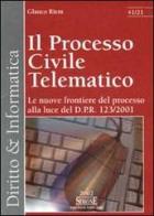 Il processo civile telematico. Le nuove frontiere del processo alla luce del D.P.R. 123/2001 di Glauco Riem edito da Edizioni Giuridiche Simone