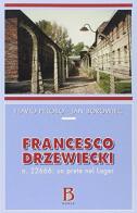 Francesco Drzewiecki. n. 22666: un prete nel lager di Flavio Peloso, Jan Borowiec edito da Borla