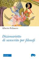 Dizionarietto di sanscrito per filosofi di Alberto Pelissero edito da Scholé