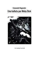 Una ballata per Moby Dick. Un reading musicale di Emanuele Raganato edito da StreetLib