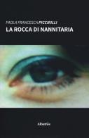 La rocca di Nannitaria di Paola Francesca Piccirilli edito da Gruppo Albatros Il Filo