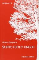 Soffio, fuoco, lingua di Gianni Gasparini edito da Cittadella