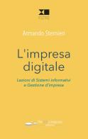 L' impresa digitale. Lezioni di sistemi informativi e gestione d'impresa di Armando Sternieri edito da Thedotcompany
