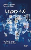 Lavoro 4.0. La dignità umana nel mondo digitale di Domenico Marino, Tommaso Marino edito da AVE