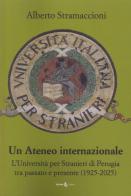 Un ateneo internazionale. L'Università per stranieri di Perugia tra passato e presente (1925-2025) di Alberto Stramaccioni edito da Futura Libri