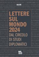 Lettere sul mondo. Dal circolo di studi diplomatici 2024 di Circolo Di Studi Diplomatici edito da Mazzanti Libri