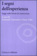 I segni dell'esperienza. Saggi sulle forme di conoscenza edito da Carocci