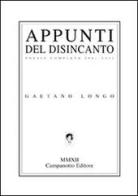 Appunti del disincanto. Poesia completa 2001-2011 di Gaetano Longo edito da Campanotto