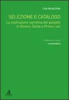 Selezione e catalogo. La costruzione narrativa del passato in Omero, Dante e Primo Levi di Lisa Regazzoni edito da CLUEB