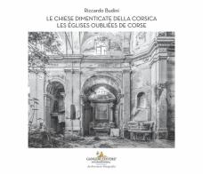 Le chiese dimenticate della Corsica-Les églises oubliées de Corse. Ediz. bilingue di Riccardo Budini edito da Gangemi Editore