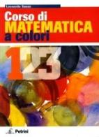 Corso di matematica a colori. Ediz. rossa. Con espansione online. Per le Scuole superiori vol.1 di Leonardo Sasso edito da Petrini