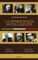 La democrazia intelligente di Antonio Mazzocchi edito da Rubbettino
