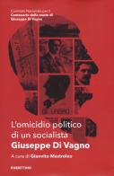 L' omicidio politico di un socialista. Giuseppe Di Vagno edito da Rubbettino