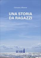 Una storia da ragazzi di Giovanna Albanese edito da Edizioni del Faro