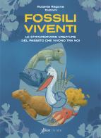 Fossili viventi. Le straordinarie creature del passato che vivono tra noi di Tostoini edito da Aboca Edizioni