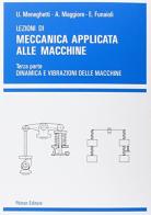 Lezioni di meccanica applicata alle macchine vol.3 di Umberto Meneghetti, Alberto Maggiore, Ettore Funaioli edito da Pàtron