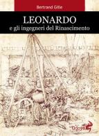 Leonardo e gli ingegneri del Rinascimento di Bertrand Gille edito da Odoya