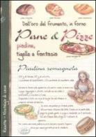 Dall'oro del frumento, in forno pane & pizze, piadine, tigelle e fantasia edito da Edizioni del Baldo