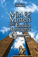 Miti & misteri dell'Emilia Romagna di Gabriella Chmet, Valentino Bellucci edito da Editoriale Programma
