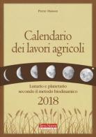 Calendario dei lavori agricoli 2018. Lunario e planetario secondo il metodo biodinamico di Pierre Masson edito da Terra Nuova Edizioni