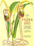 Il fiore degli dei. L'orchidea dal mito alla storia di Luigi Berliocchi edito da Stampa Alternativa