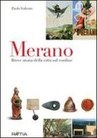 Merano. Breve storia della città sul confine di Paolo Valente edito da Raetia