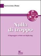 Nulla di troppo. Il linguaggio verbale nel Reflecting di Alessandra Perri edito da Magi Edizioni