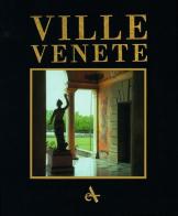 Ville venete. Venetian Villas: the Villa Civilisation and the Mainland Dominion. Ediz. bilingue di Francesco Monicelli edito da Arsenale