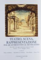 Teatro, scena, rappresentazione dal Quattrocento al Settecento. Atti del Convegno internazionale di studi (Lecce, 15-17 maggio 1997) edito da Congedo