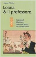 Loana e il professore. Pamphlet illustrato verso un'opera di Umberto Eco di Franco Palmieri edito da Ares