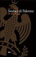 Sindaci di Palermo dal 1860 ad oggi di Vittorio Lo Jacono edito da L'Epos
