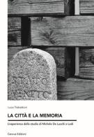 La città e la memoria. L'esperienza dello studio di Michele de Lucchi a Lodi di Luca Trabattoni edito da Canova