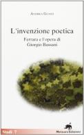 L' invenzione poetica. Ferrara e l'opera di Giorgio Bassani di Andrea Guiati edito da Metauro