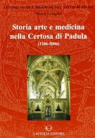 Storia, arte e medicina nella Certosa di Padula (1306-2006) edito da Lavegliacarlone