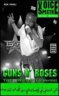 Guns n'Roses. The truth-La verità di Ken Paisli edito da Chinaski Edizioni