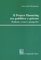 Il project financing tra pubblico e privato. Problemi, scenari e prospettive di Gary Louis Pietrantonio edito da Giappichelli