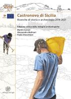 Castronovo di Sicilia. Ricerche di storia e archeologia 2014-2021 di Martin Carver, Alessandra Molinari, Paola Orecchioni edito da All'Insegna del Giglio