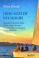 I ragazzi di via Magri. Quando il raziocinio della mente sfugge di mano e va ad arenarsi nei territori oscuri della follia di Gino Dondi edito da Panda Edizioni