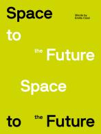 Space to the future di Emilio Cozzi edito da BFC Books