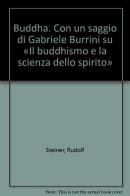 Buddha. Con un saggio di Gabriele Burrini su «Il buddhismo e la scienza dello spirito» di Rudolf Steiner edito da Psiche