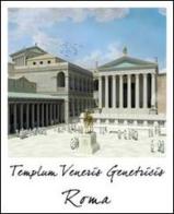Roma, tempio di Venere nel Foro di Cesare. Stato attuale e ricostruzione. Ediz. multilingue edito da Altair4 Multimedia
