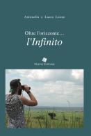 Oltre l'orizzonte... l'infinito di Antonella Leone, Laura Leone edito da Maffei