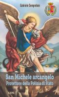 San Miche arcangelo. Protettore della Polizia di Stato di Gabriele Semprebon edito da Ass. Editoriale Pro. Cattolica